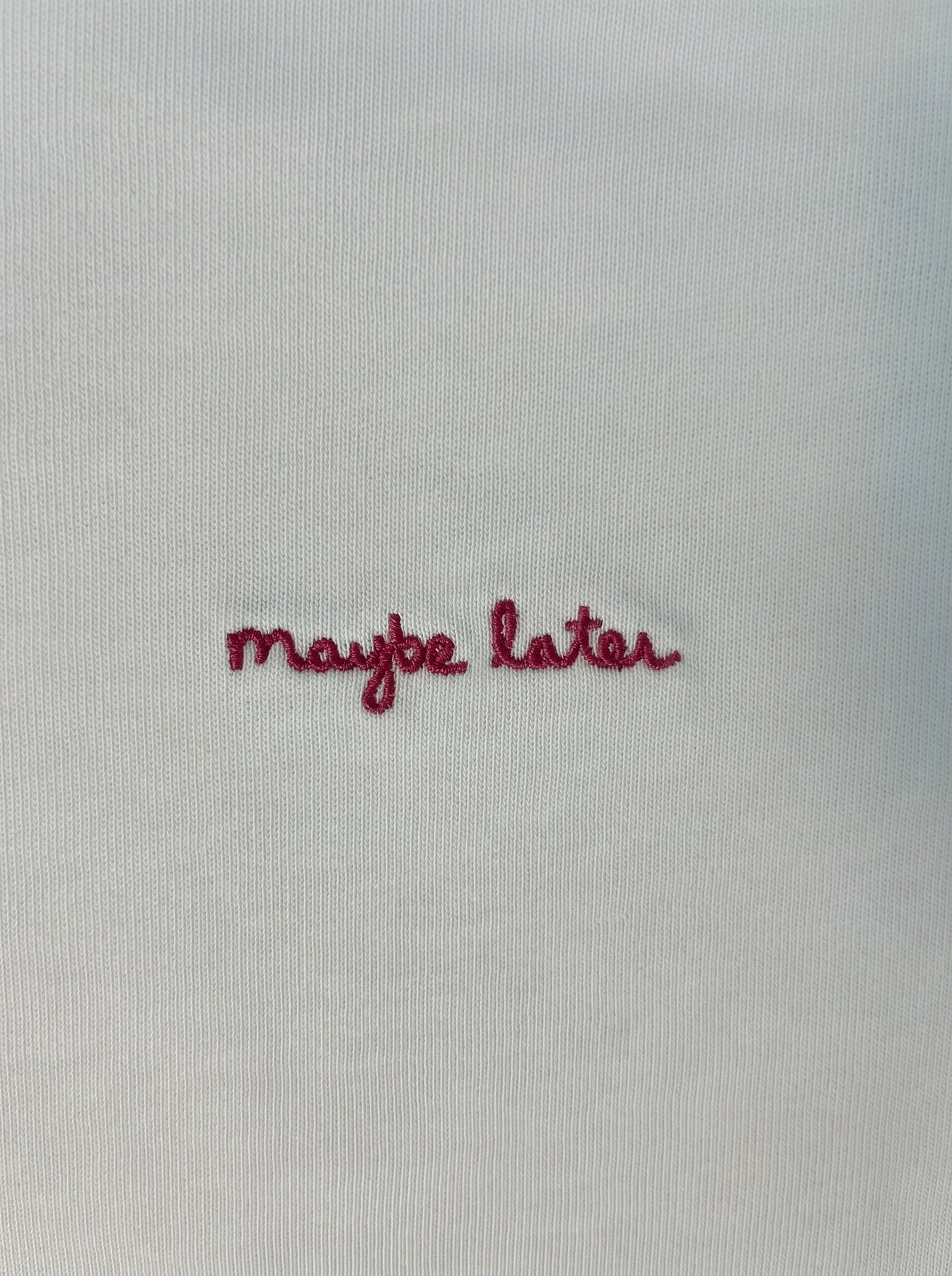 T-Shirt - Maybe Later