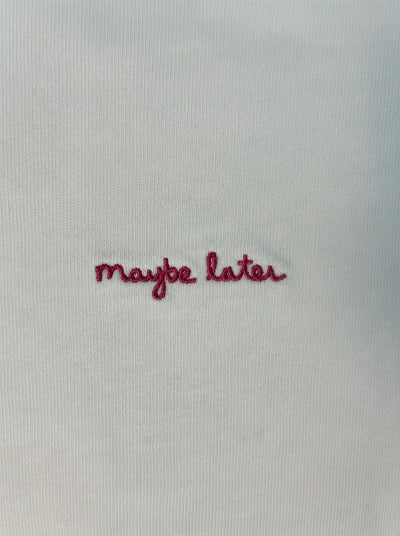 T-Shirt - Maybe Later